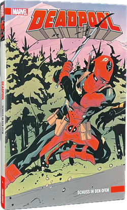Deadpool Softcover 4 „Schuss in den Ofen“