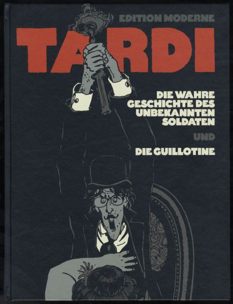 Tardi - Die wahre Geschichte des unbekannten Soldaten & die Guillotine (HC)